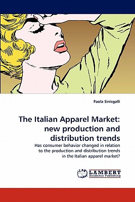 The Italian Apparel Market: new production and distribution trends: Has consumer behavior changed in relation to the production and distribution trends in the Italian apparel market