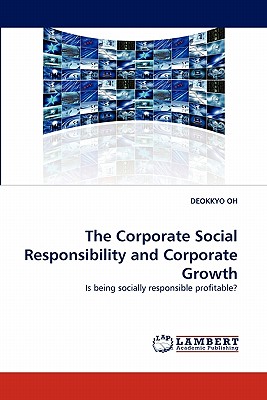 The Corporate Social Responsibility and Corporate Growth: Is being socially responsible profitable