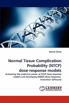 Normal Tissue Complication Probability (NTCP) dose-response models: Evaluating the predictive power of NTCP dose-response models and developing DORES (Dose Response Evaluation Software)