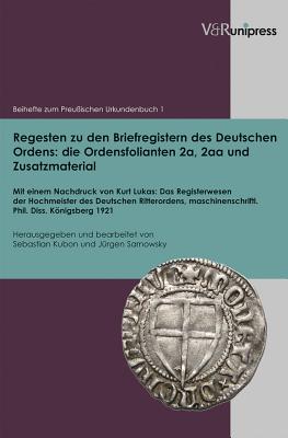 Regesten zu den Briefregistern des Deutschen Ordens: die Ordensfolianten 2a, 2aa und Zusatzmaterial: Mit einem Nachdruck von Kurt Lukas: Das . Preussischen Urkundenbuch) (German Edition) [Hardcover] Kubon, Sebastian