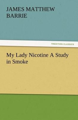 My Lady Nicotine A Study in Smoke