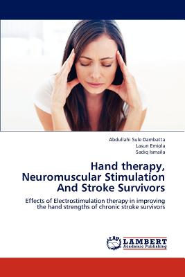 Hand therapy, Neuromuscular Stimulation And Stroke Survivors: Effects of Electrostimulation therapy in improving the hand strengths of chronic stroke survivors