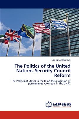 The Politics of the United Nations Security Council Reform: The Politics of States in the IS on the allocation of permananet veto seats in the UNSC