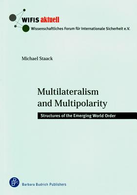 Multilateralism and Multipolarity: Structures of the Emerging World Order (WIFIS-aktuell)