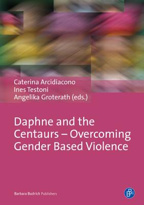 Daphne and the Centaurs Overcoming Gender Based Violence