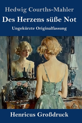 Des Herzens se Not (Grodruck): Ungekrzte Originalfassung