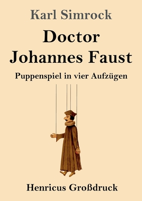 Doctor Johannes Faust (Grodruck): Puppenspiel in vier Aufzgen