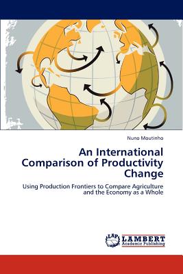 An International Comparison of Productivity Change: Using Production Frontiers to Compare Agriculture and the Economy as a Whole