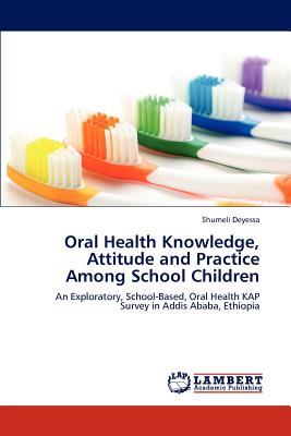 Oral Health Knowledge, Attitude and Practice Among School Children: An Exploratory, School-Based, Oral Health KAP Survey in Addis Ababa, Ethiopia