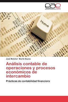 Anlisis contable de operaciones y procesos econmicos de intercambio: Prcticas de contabilidad financiera (Spanish Edition)