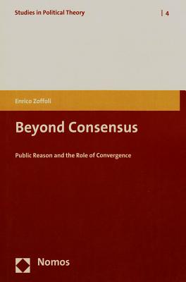 Beyond Consensus: Public Reason and the Role of Convergence (Studies in Political Theory)