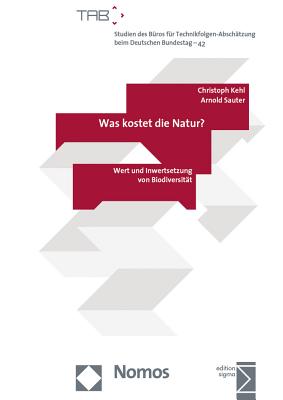 Was kostet die Natur: Wert und Inwertsetzung von Biodiversitt (Studien Des Buros Fur Technikfolgen-Abschatzung Beim Deutsch) (German Edition)