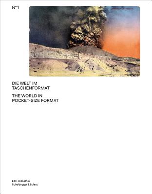 The World in Pocket-Size Format: The Adolf Feller Postcard Collection (Volume 1) (Pictorial Worlds: Photographs from the Image Archive, ETH-Bibliothek)