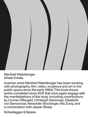 Manfred Wakolbinger: InhaleExhale.Sculptures, Photographs, Installations, Videos 20122019