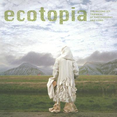 Ecotopia: The Second ICP Triennial of Photography and Video