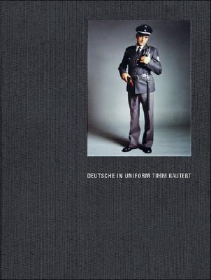 Timm Rautert: Deutsche In Uniform