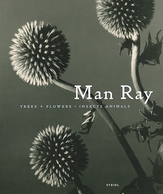 Man Ray: Trees & Flowers-Insects & Animals