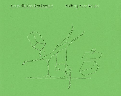 Anne-Mie van Kerckhoven: Nothing More Natural