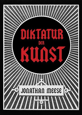 Jonathan Meese: Die Diktatur der Kunst, Das radikalste Buch