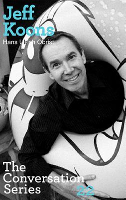 Hans Ulrich Obrist & Jeff Koons: The Conversation Series: Vol. 22 (Conversation (Verlag Der Buchhandlung))