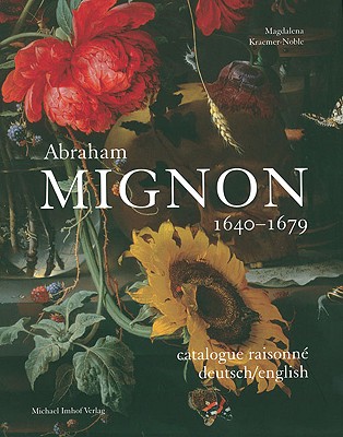 Abraham Mignon, 1640-1679: Catalogue Raisonne Deutsch/englisch