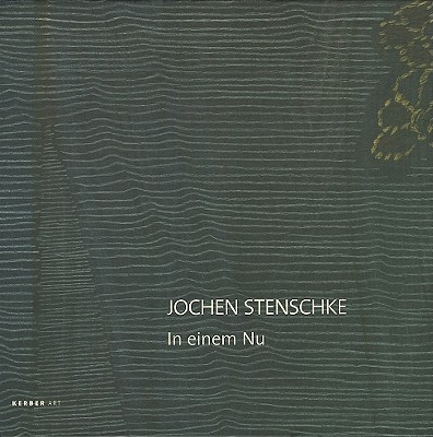Jochen Stenschke: In einem Nu (Kerber Art (Hardcover))