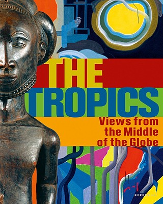 The Tropics: Views From the Middle of the Globe