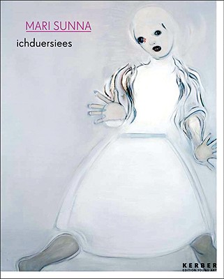 Mari Sunna: Ichduersiees (Kerber Edition Young Art)