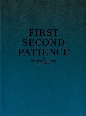 Giacomo Santiago Rogado: First Second Patience (Kerber Edition Young Art)