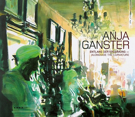 Anja Ganster: Alongside the Curvature: Painting 2000-2009