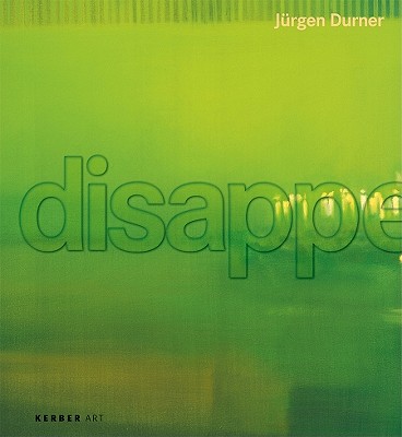 Jrgen Durner: Disappearance (Kerber Art (Hardcover))