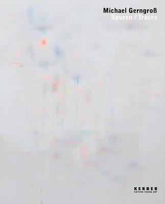 Michael Gerngro: Traces (Kerber Edition Young Art)