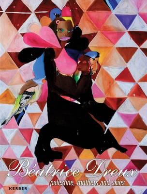 Batrice Dreux: Palestine, Mothers and Skies