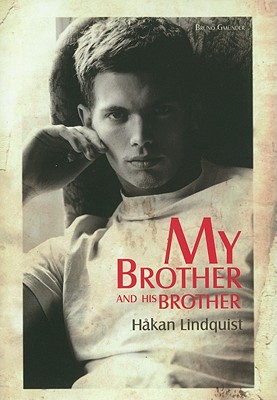 MY BROTHER AND HIS BROTHER TRANSLATED FROM THE SWEDISH BY THE AUTHOR