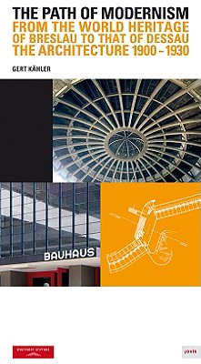 The Path of Modernism: From the World Heritage of Breslau to That of Dessau, The Architecture, 1900-1930