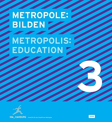 Metropolis No. 3: Education: Designs for the Future of the Metropolis (Metropole/Metropolis)