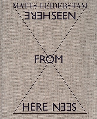 Matts Leiderstam: Seen From Here