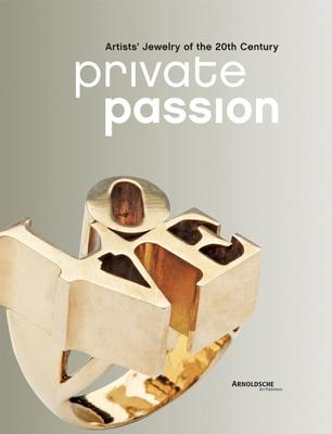 Image for Private Passion: Artists' Jewelry of the 20th Century Private Passion: Artists' Jewelry of the 20th Century
