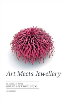 Image for Art Meets Jewellery: 20 Years of Galerie Slavik Vienna