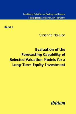 Evaluation of the Forecasting Capability of Selected Valuation Models for a Long-Term Equity Investment (Frankfurter Schriften zu Banking and Finance) (German Edition)