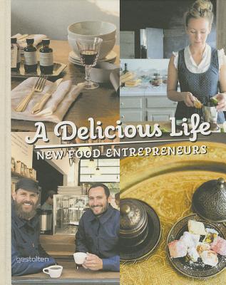 A Delicious Life: New Food Entrepreneurs