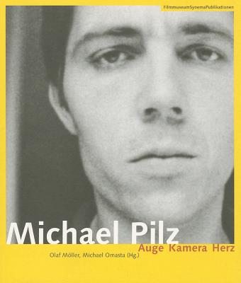 Michael Pilz [German Language Edition]: Auge Kamera Herz (Filmmuseumsynemapublikationen)