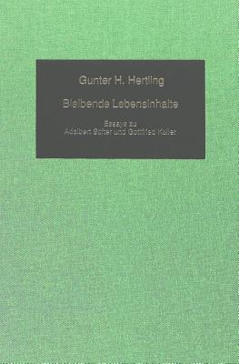 Bleibende Lebensinhalte: Essays zu Adalbert Stifter und Gottfried Keller (German Studies in America) (German Edition)