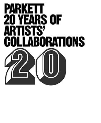 Parkett: 20 Years Of Artists' Collaborations