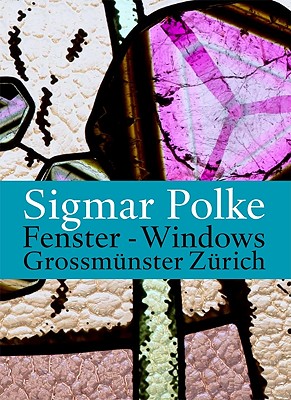 Sigmar Polke: Windows for the Zrich Grossmnster