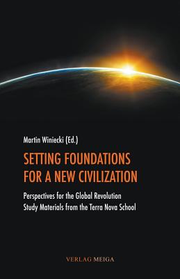 Setting Foundations for a New Civilization