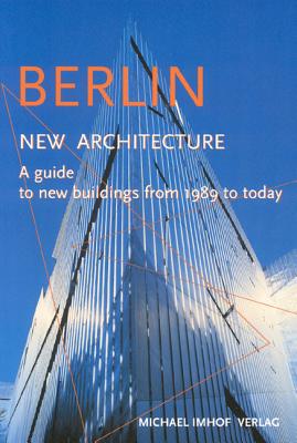 Berlin New Architecture: A Guide to New Buildings from 1989 to Today
