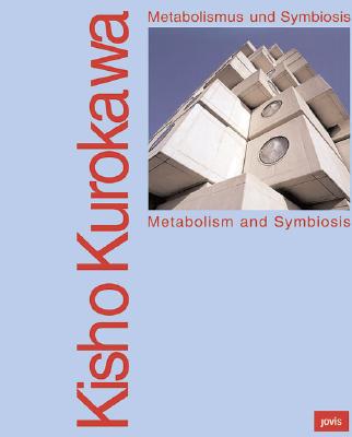 Kisho Kurokawa: Metabolism And Symbiosis / Metabolismus und Symbiosis