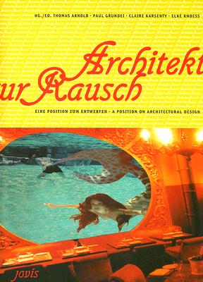Architektur Rausch: A Position on Architectural Design