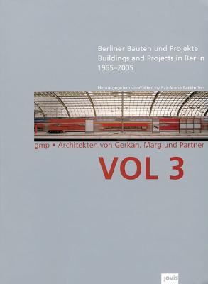 GMP: Buildings and Projects in Berlin 1965-2005: Volume 3